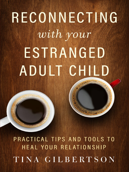 Title details for Reconnecting with Your Estranged Adult Child by Tina Gilbertson - Available